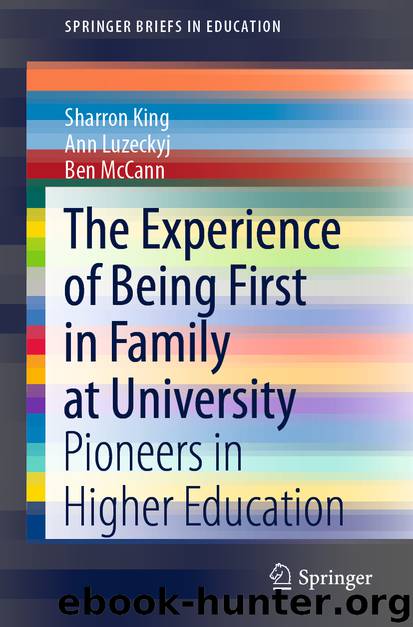 The Experience of Being First in Family at University by Sharron King & Ann Luzeckyj & Ben McCann