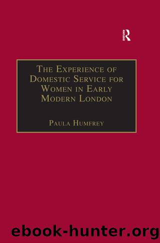 The Experience of Domestic Service for Women in Early Modern London by Paula Humfrey