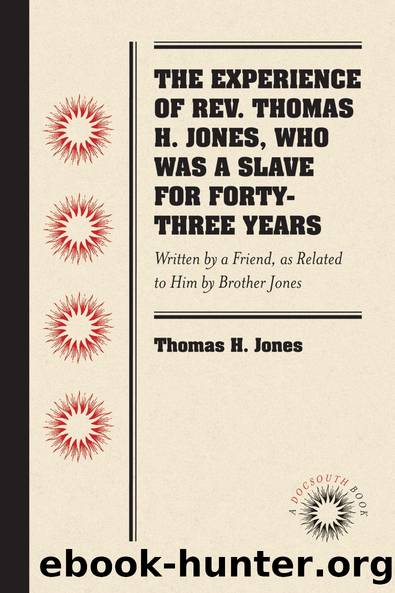 The Experience of Rev. Thomas H. Jones, Who Was a Slave for Forty-Three Years by Thomas H. Jones