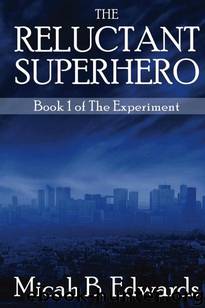The Experiment (Book 1): The Reluctant Superhero by Edwards Micah