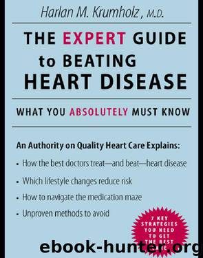 The Expert Guide to Beating Heart Disease by Dr. Harlan M. Krumholz