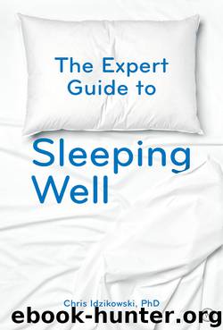 The Expert Guide to Sleeping Well: Everything You Need to Know to Get a Good Night's Sleep by Chris Idzikowski
