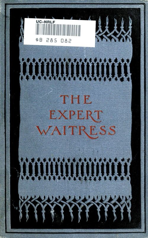 The Expert Waitress / A Manual for the Pantry, Kitchen, and Dining-Room