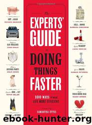 The Experts' Guide to Doing Things Faster: 100 Ways to Make Life More Efficient by Samantha Ettus