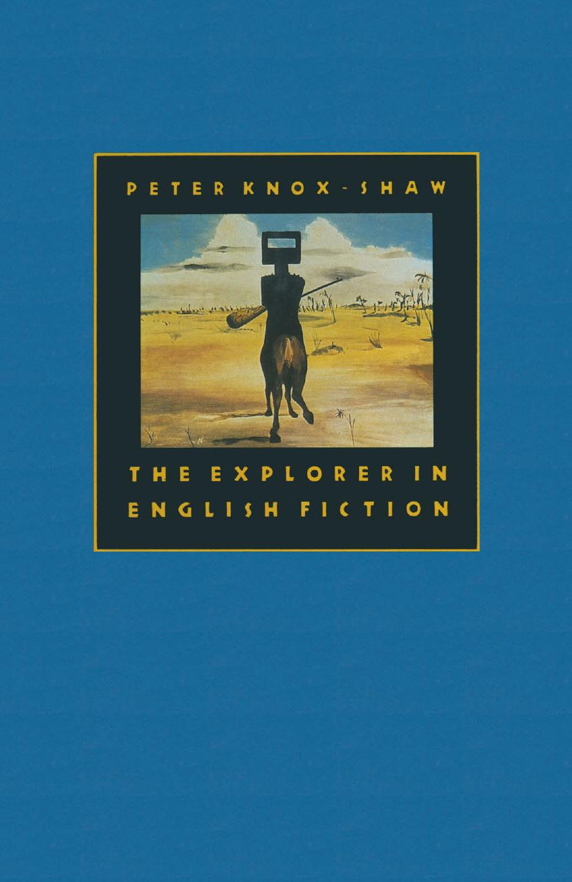The Explorer in English Fiction by Peter Knox-Shaw (auth.)