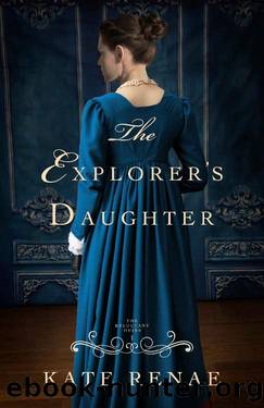 The Explorer's Daughter: A Regency Romance Mystery by Kate Renae