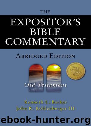 The Expositor’s Bible Commentary: Old Testament: Abridged Edition by Kenneth L. Barker & John R. Kohlenberger III