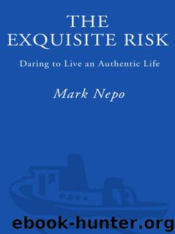 The Exquisite Risk: Daring to Live an Authentic Life by Mark Nepo