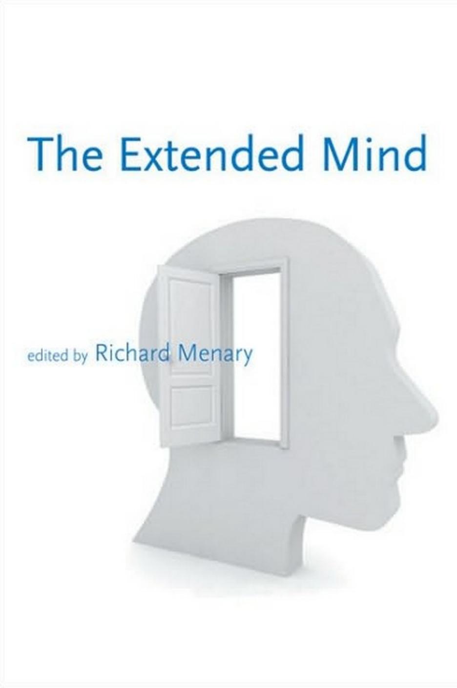 The Extended Mind (Life and Mind: Philosophical Issues in Biology and Psychology) by Richard Menary