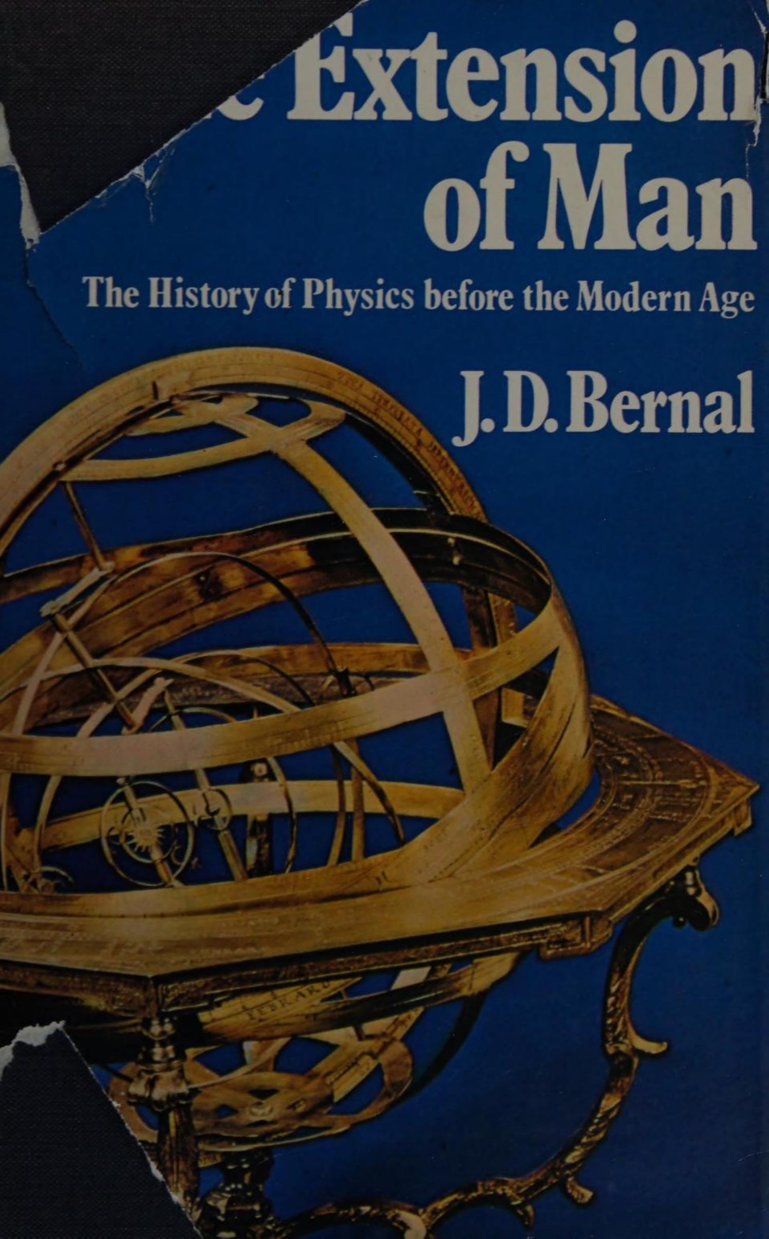 The Extension of Man: The History of Physics before the Modern Age by John Desmond Bernal