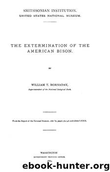 The Extermination of the American Bison by William T. Hornaday
