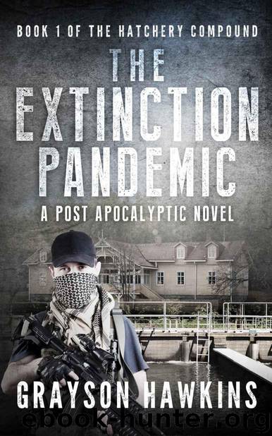 The Extinction Pandemic: A Post Apocalyptic Novel (The Hatchery Compound Book 1) by Hawkins Grayson