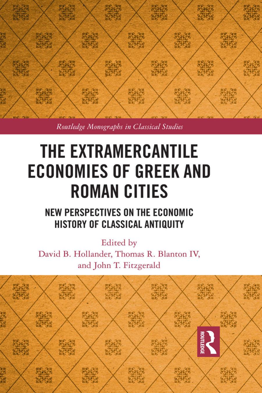 The Extramercantile Economies of Greek and Roman Cities: New Perspectives on the Economic History of Classical Antiquity by Unknow
