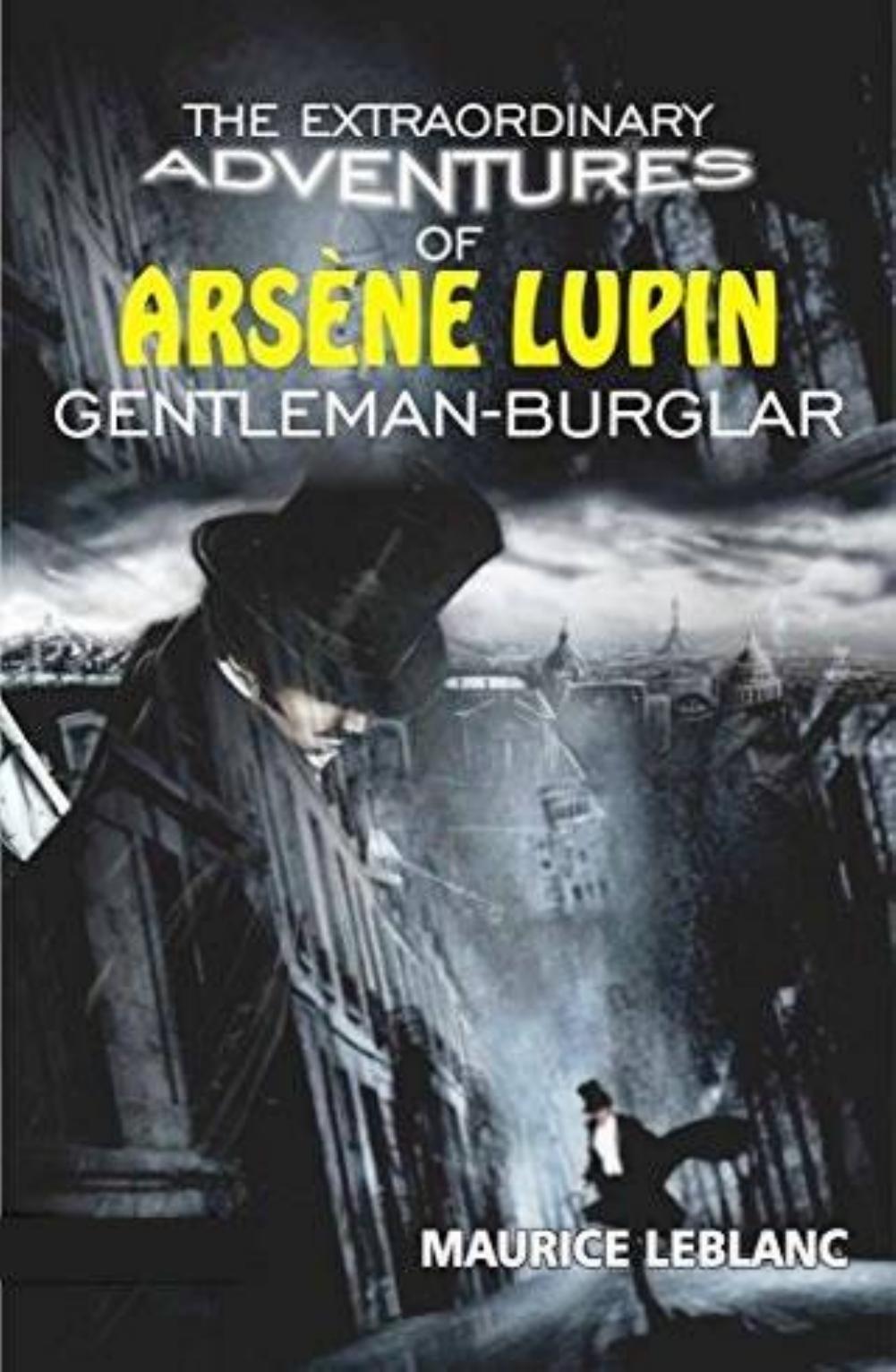 The Extraordinary Adventures of Arsene Lupin, Gentleman-Burglar by Maurice Leblanc