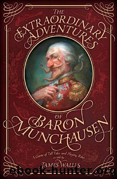 The Extraordinary Adventures of Baron Munchausen by James Wallis