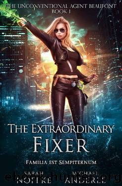The Extraordinary Fixer (The Unconventional Agent Beaufont Book 1) by Sarah Noffke & Michael Anderle