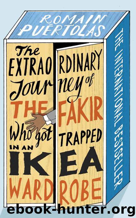 The Extraordinary Journey of the Fakir who got Trapped in an Ikea Wardrobe by Romain Puertolas