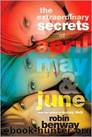 The Extraordinary Secrets of April, May, & June by Robin Benway