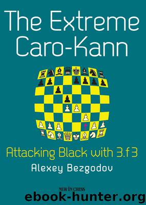 The Extreme Caro-Kann by Alexey Bezgodov