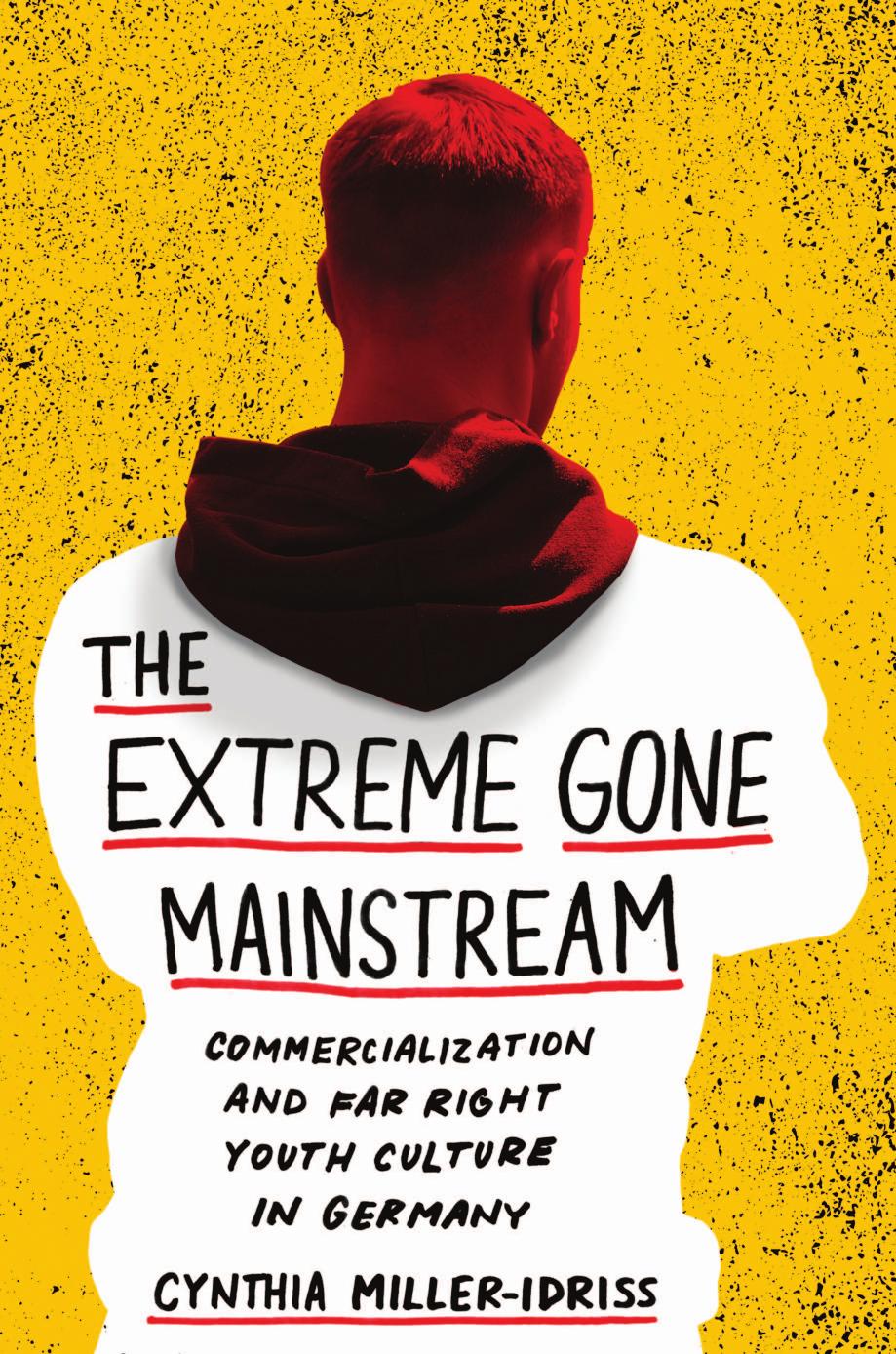 The Extreme Gone Mainstream by Miller-Idriss Cynthia