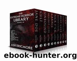 The Extreme Horror Library: An Omnibus of Extreme Horror Novellas by Ash Ericmore