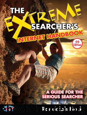 The Extreme Searcher's Internet Handbook: A Guide for the Serious Searcher by Randolph Hock