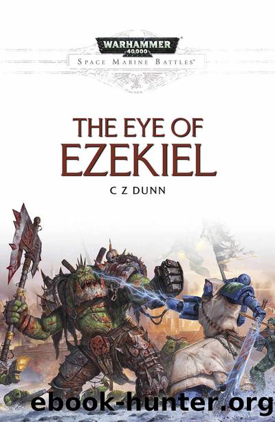 The Eye of Ezekiel (Space Marine Battles) by C Z Dunn