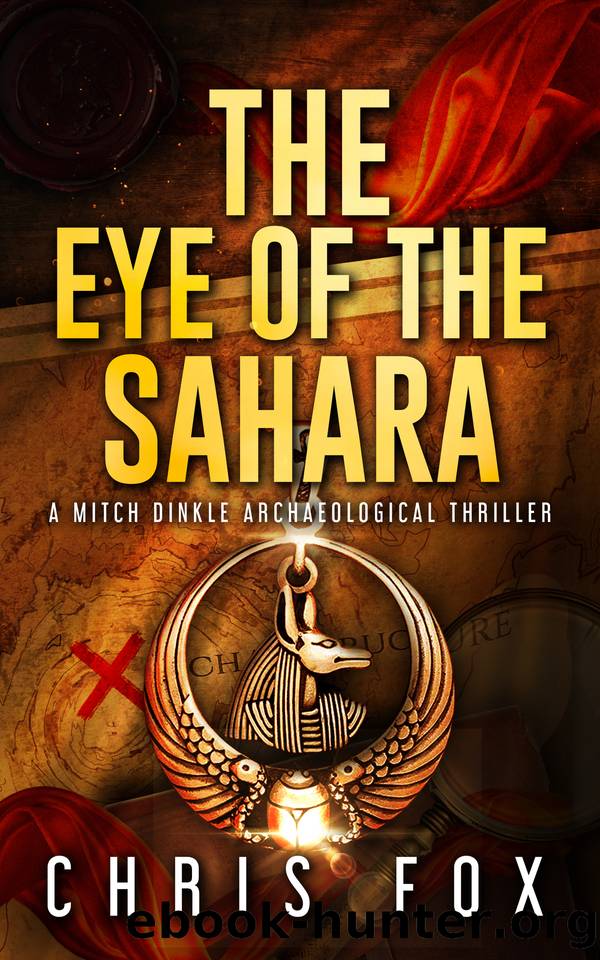 The Eye of the Sahara: A Mitch Dinkle Archaeological Thriller (Heir to Atlantis Book 3) by Chris Fox