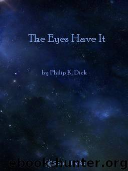 The Eyes Have It by Philip K Dick