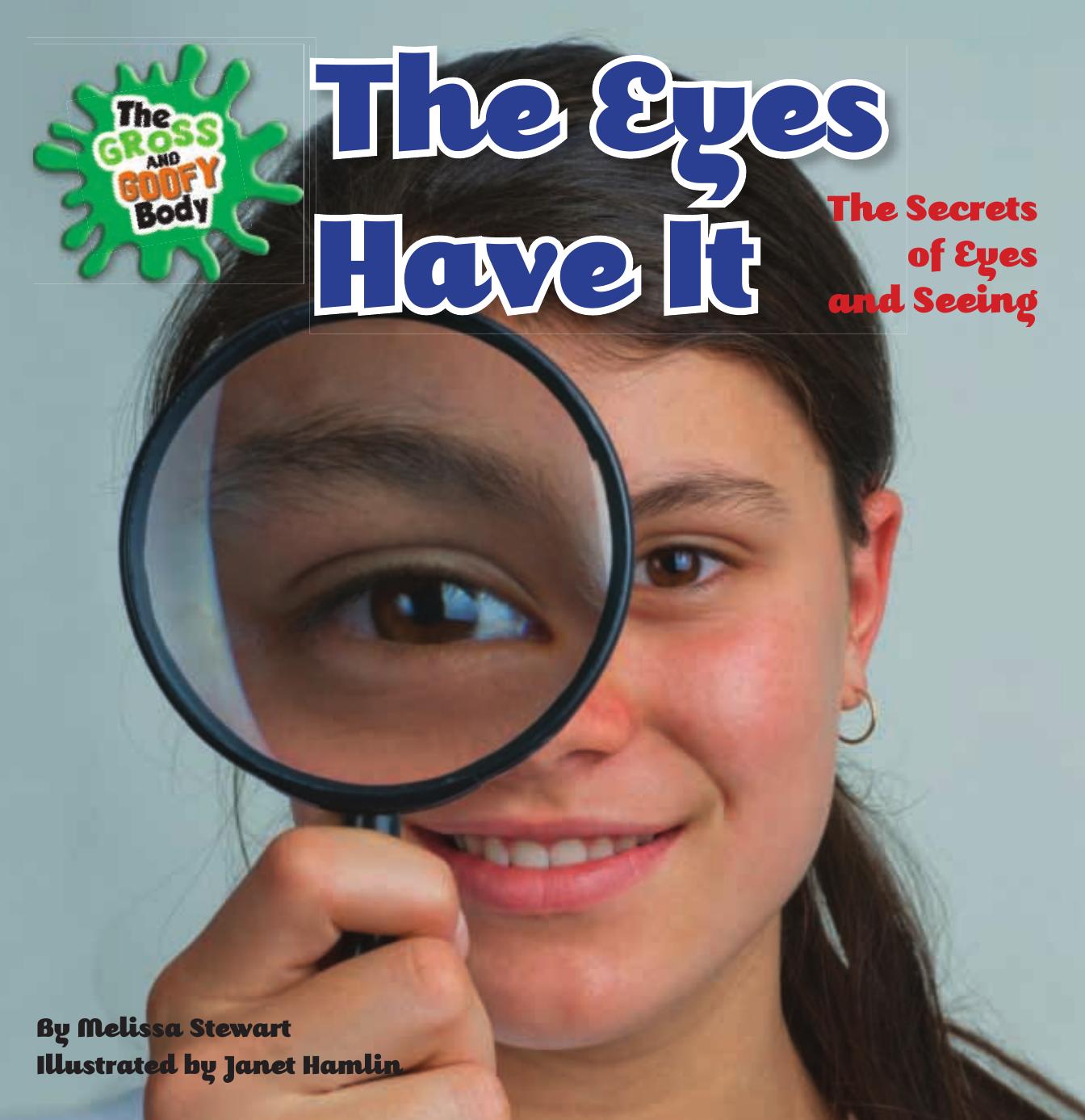 The Eyes Have It: The Secrets of Eyes and Seeing (The Gross and Goofy Body) by Melissa Stewart