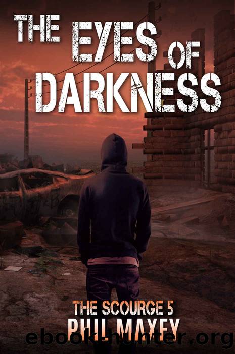 The Eyes of Darkness (The Scourge Book 5) by Phil Maxey