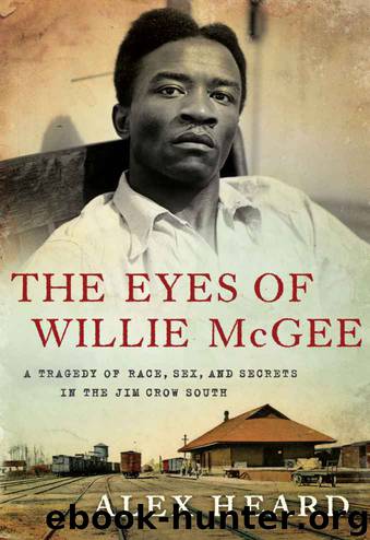 The Eyes of Willie McGee: A Tragedy of Race, Sex, and Secrets in the Jim Crow South by Alex Heard