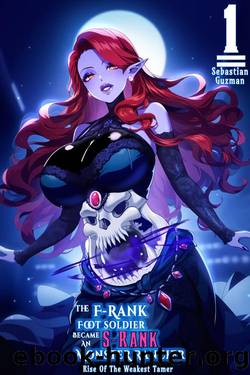 The F-Rank Foot Soldier Became An S-Rank Monster Rancher Volume 1: Rise of the Weakest Tamer (A Slice of Life Light Novel) by Sebastian Guzman