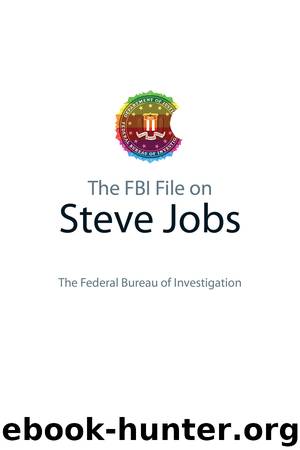 The FBI File on Steve Jobs by Federal Bureau of Investigation