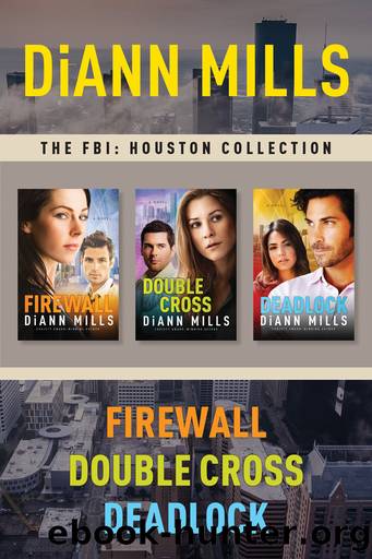 The FBI: Houston Collection: Firewall Double Cross Deadlock by DiAnn Mills