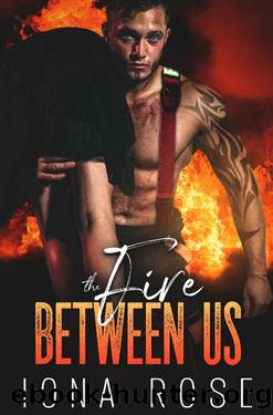 The FIRE between us by Iona Rose