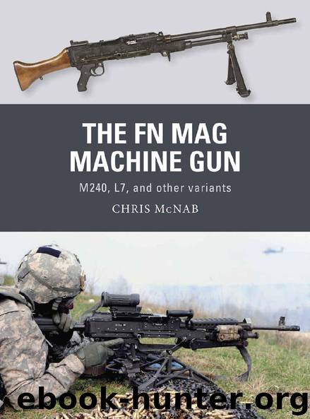 The FN MAG Machine Gun: M240, L7, and other variants (Weapon) by Chris McNab
