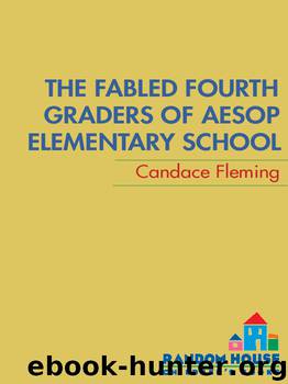 The Fabled Fourth Graders of Aesop Elementary School by Candace Fleming
