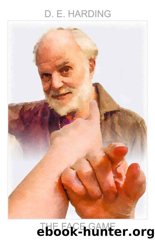 The Face Game: Liberation without Dogmas, Drugs or Delay by Harding Douglas