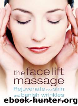 The Face Lift Massage: Rejuvenate Your Skin and Reduce Fine Lines and Wrinkles by narendra mehta kundan mehta