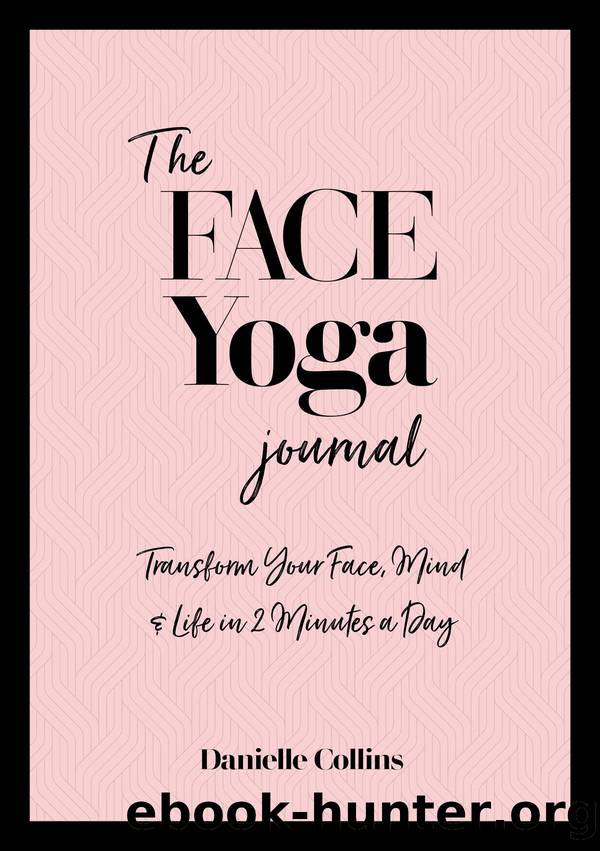 The Face Yoga Journal by Danielle Collins