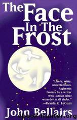 The Face in the Frost by John Bellairs