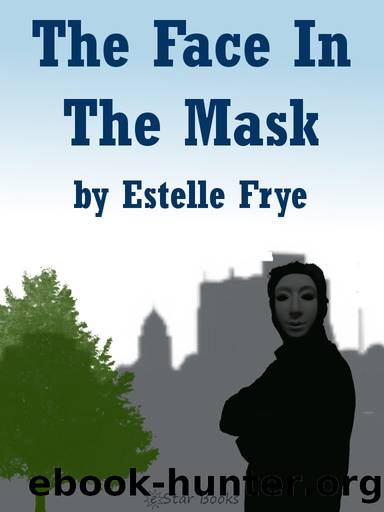 The Face in the Mask by Estelle Frye