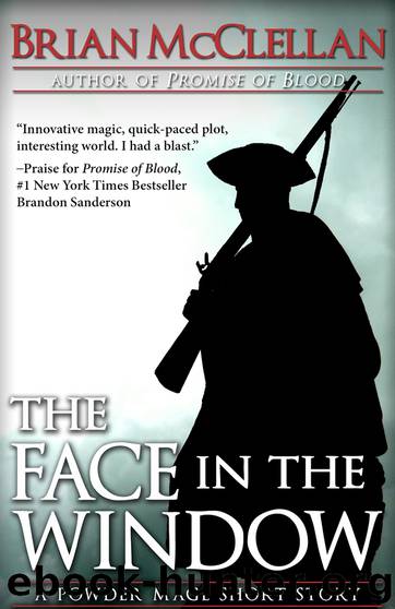 The Face in the Window by Brian McClellan