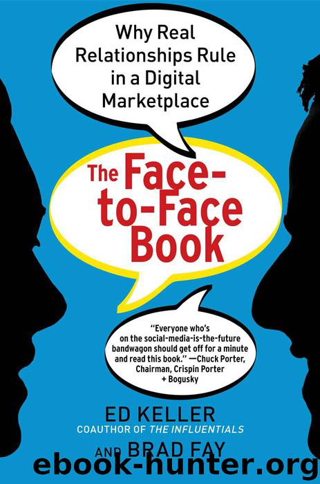 The Face-to-Face Book: Why Real Relationships Rule in a Digital Marketplace by Ed Keller & Brad Fay