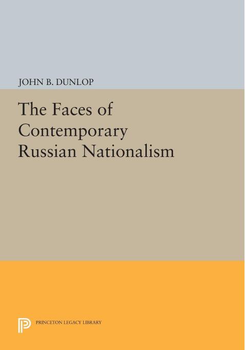 The Faces of Contemporary Russian Nationalism by John B. Dunlop