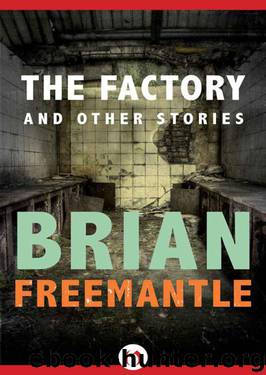 The Factory And Other Stories by Brian Freemantle
