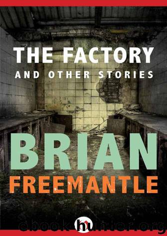 The Factory: And Other Stories by Freemantle Brian