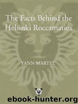 The Facts Behind the Helsinki Roccamatios by Yann Martel