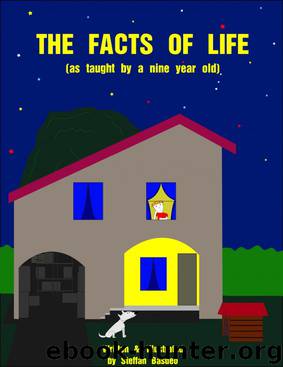 The Facts Of Life (as taught by a nine year old) by Steffan Basdeo